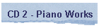 CD 2 - Piano Works